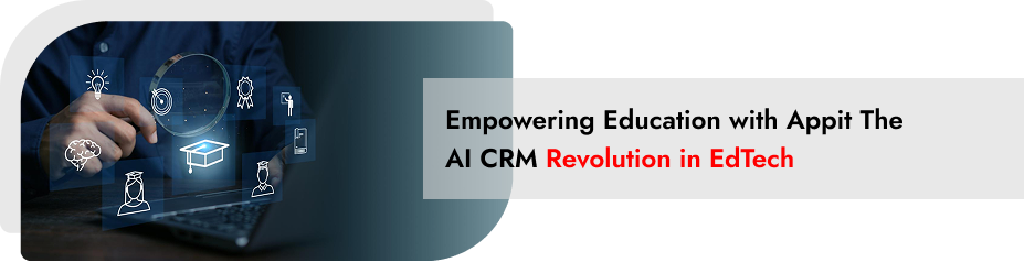 Empowering Education with Appit: The AI CRM Revolution in EdTech