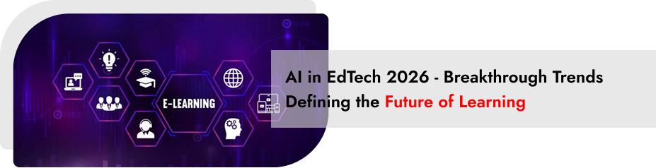 AI in EdTech 2026 - Breakthrough Trends Defining the Future of Learning